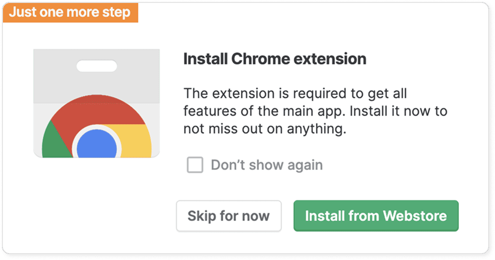A “Just one more step — Install Chrome extension” prompt with the Chrome logo, explaining the extension is required for all features, a “Don’t show again” checkbox and “Skip for now” and “Install from Webstore” buttons.